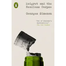 Maigret and the Headless Corpse. Georges Simenon