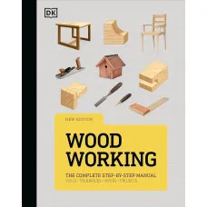 Woodworking. The Complete Step-by-Step Manual