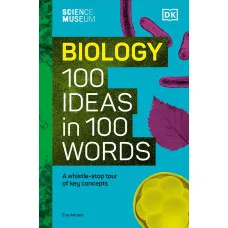 Biology 100 Ideas in 100 Words