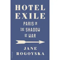 Hotel Exile: Paris in the Shadow of War