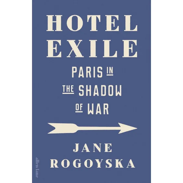 Hotel Exile: Paris in the Shadow of War