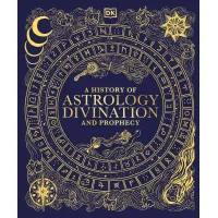 A History of Astrology, Divination and Prophecy