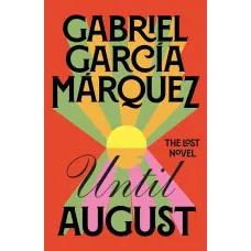 Until August. Gabriel García Márquez
