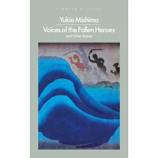 Voices of the Fallen Heroes. Yukio Mishima