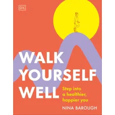 Walk Yourself Well. Nina Barough