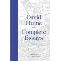 Complete Essays. Volume 1. David Hume