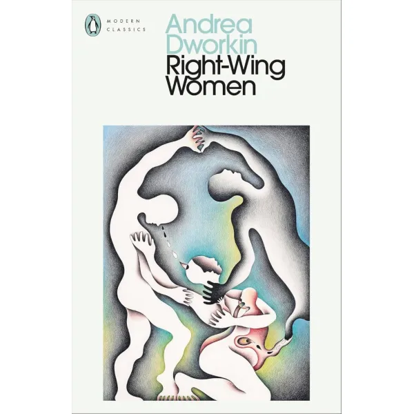 Right-Wing Women. Andrea Dworkin