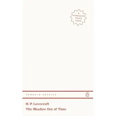 The Shadow Out of Time. H. P. Lovecraft