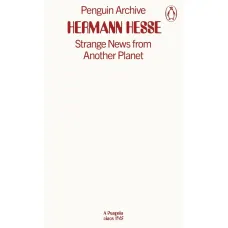 Strange News from Another Planet. Hermann Hesse