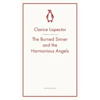 The Burned Sinner and the Harmonious Angels. Clarice Lispector