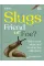 RHS Slugs: Friend or Foe?