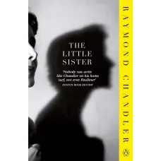 The Little Sister. Raymond Chandler