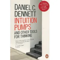 Intuition Pumps and Other Tools for Thinking. Daniel C Dennett