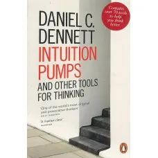 Intuition Pumps and Other Tools for Thinking