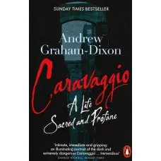 Caravaggio. A Life Sacred and Profane