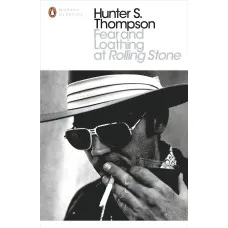 Fear and Loathing at Rolling Stone. Hunter S Thompson