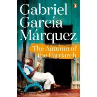 The Autumn of the Patriarch. Gabriel Garcia Marquez