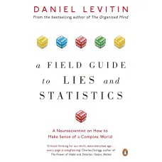 A Field Guide to Lies and Statistics
