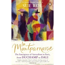 In Montparnasse. The Emergence of Surrealism in Paris