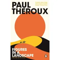 Figures in a Landscape. Paul Theroux