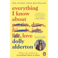 Everything I Know About Love. Dolly Alderton