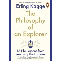 The Philosophy of an Explorer. Erling Kagge