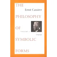 The Philosophy of Symbolic Forms. Volume 1 Language