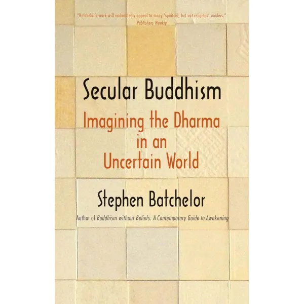 Secular Buddhism. Stephen Batchelor