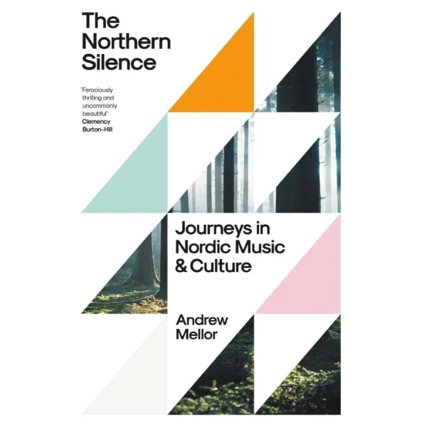 The Northern Silence. Journeys in Nordic Music and Culture