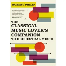 The Classical Music Lover's Companion to Orchestral Music