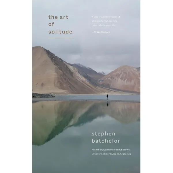 The Art of Solitude. Stephen Batchelor