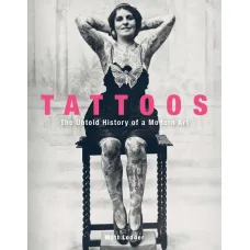 Tattoos. The Untold History of a Modern Art