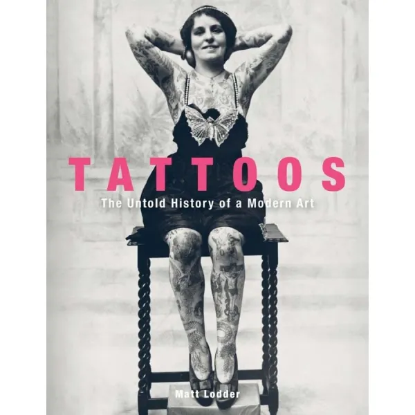 Tattoos. The Untold History of a Modern Art