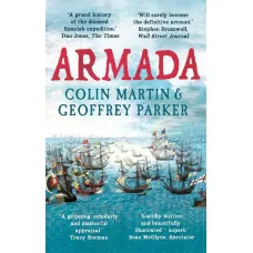 Armada. The Spanish Enterprise and England's Deliverance in 1588