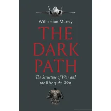 The Dark Path. The Structure of War and the Rise of the West