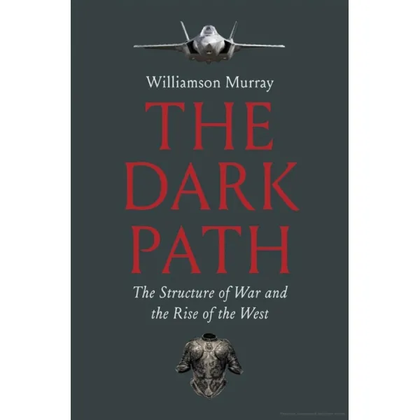 The Dark Path. The Structure of War and the Rise of the West