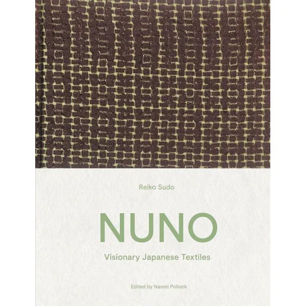 NUNO : Visionary Japanese Textiles 