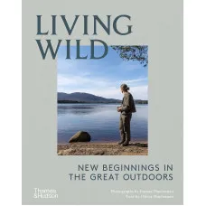 Living Wild. New Beginnings in the Great Outdoors