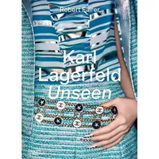 Karl Lagerfeld Unseen : The Chanel Years