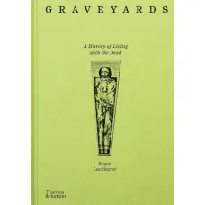 Graveyards. A History of Living With the Dead