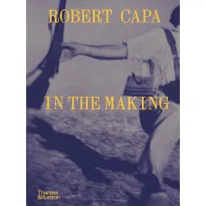 Robert Capa. In the Making