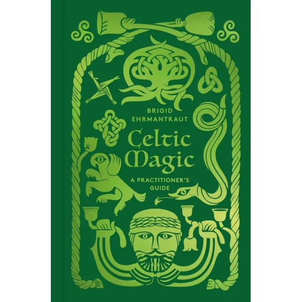 Celtic Magic. A Practitioner's Guide