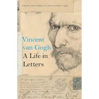 Vincent van Gogh. A Life in Letters
