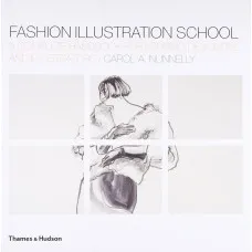 Fashion Illustration School . A Complete Handbook for Aspiring Designers and Illustrators