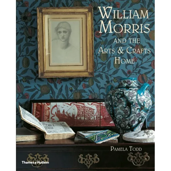 William Morris and the Arts & Crafts Home