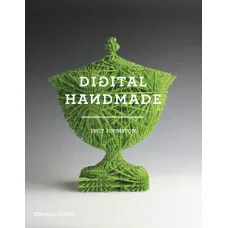 Digital Handmade . Craftsmanship in the New Industrial Revolution