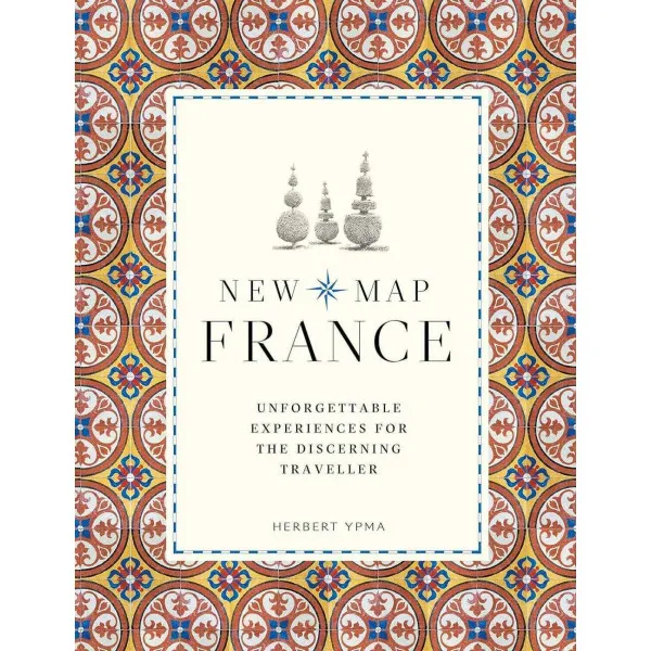New Map France . Unforgettable Experiences for the Discerning Traveller