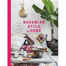 Bohemian Style at Home . A Room by Room Guide
