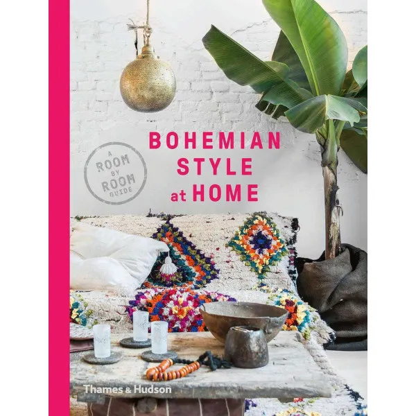 Bohemian Style at Home . A Room by Room Guide