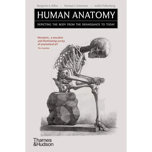 Human Anatomy. Depicting the Body from the Renaissance to Today